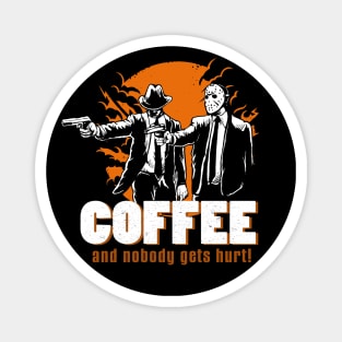 Coffee and nobody gets hurt Magnet